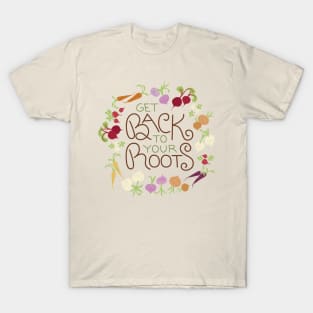 Get Back to Your Roots T-Shirt